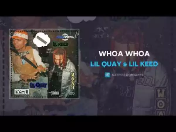 Lil Quay - Whoa Whoa ft Lil Keed